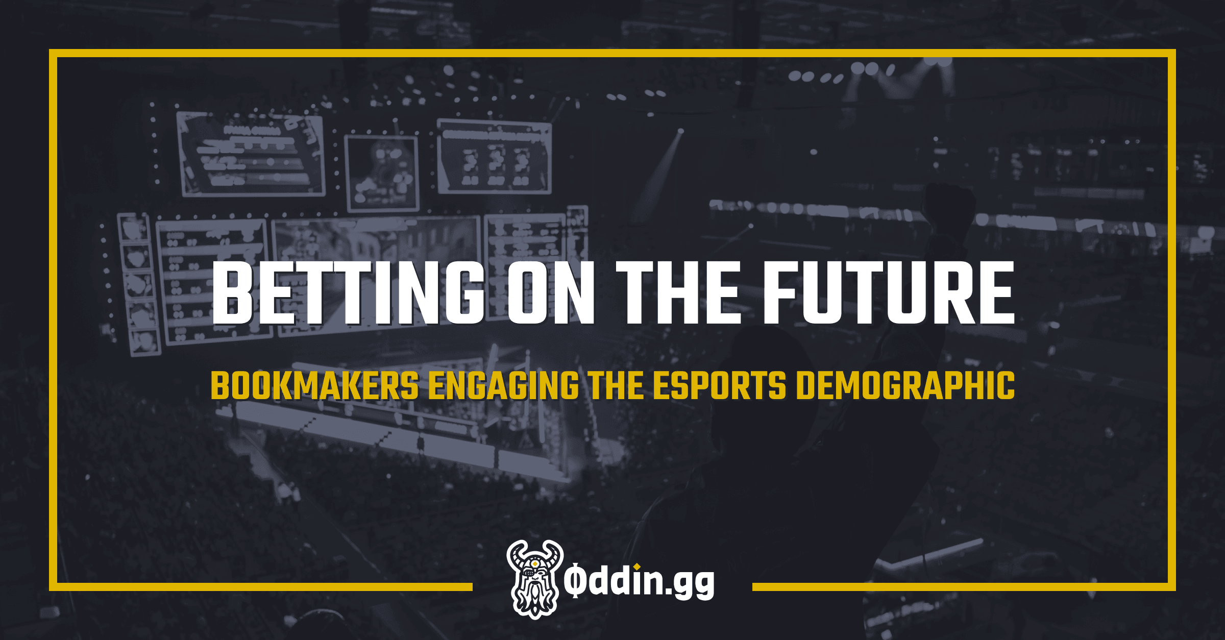 betting-on-the-future-bookmakers-engaging-the-esports-demographic